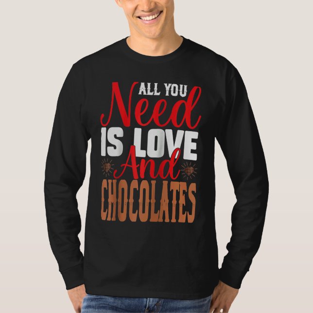 T-shirt I Need Is Love And Chocolates Humorous Chocolate D (Devant)