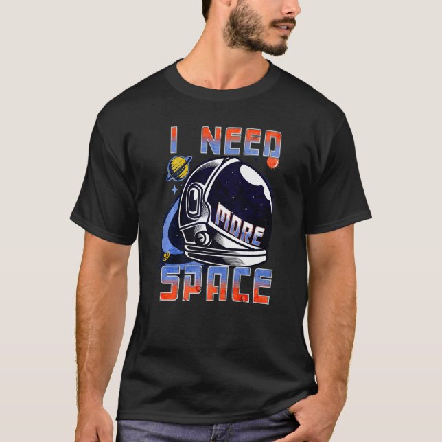T-shirt I Need More Space Science Funny Galaxy Quote Outer (Devant)