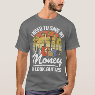 T-shirt I Need To Save My Money Oh Look, Jo de Guitar