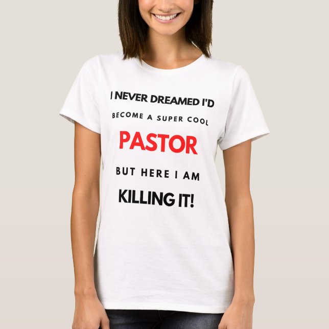 T-shirt I Never Dreamed I'd Become A Super Cool Pastor bl (Devant)