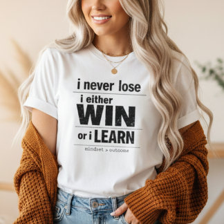 T-shirt I Never Lose I Either Win Or Learn Motivational 