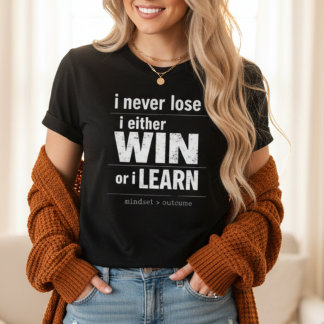 T-shirt I Never Lose I Either Win Or Learn Motivational
