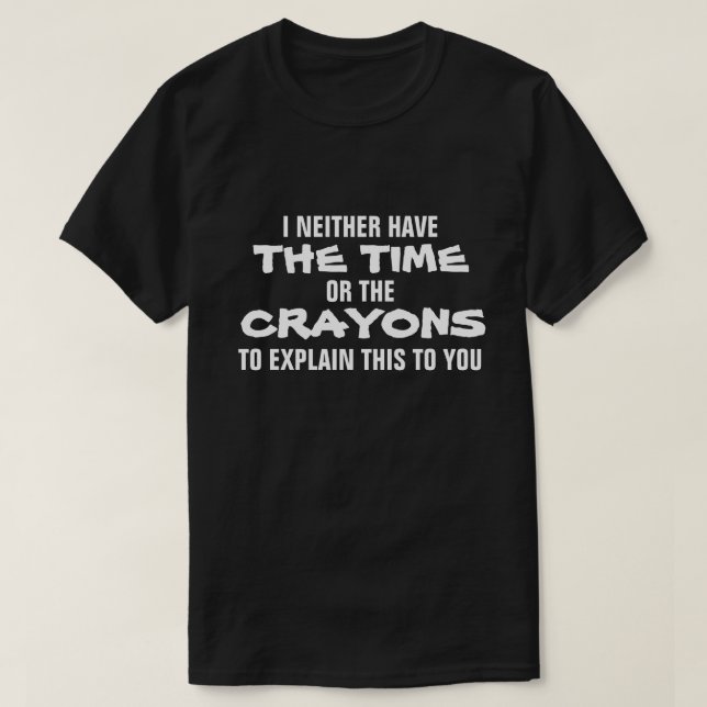 T-SHIRT I NI AYEZ L'HEURE OU LES CRAYONS D'EXPLIQUER (Design devant)