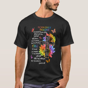 T-shirt I Only Can Imagine Faith Christian Faith Jesus God