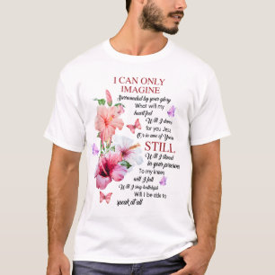 T-shirt I Only Can Imagine Faith Christian Faith Jesus God