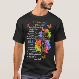 T-shirt I Only Can Imagine Faith Christian Faith Jesus God
