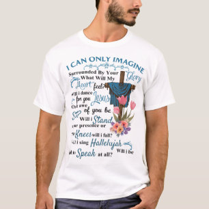T-shirt I Only Can Imagine Faith Christian Faith Jesus God