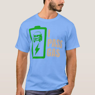 T-shirt I Pass Gas Funny Electric Pun de voiture EV conduc