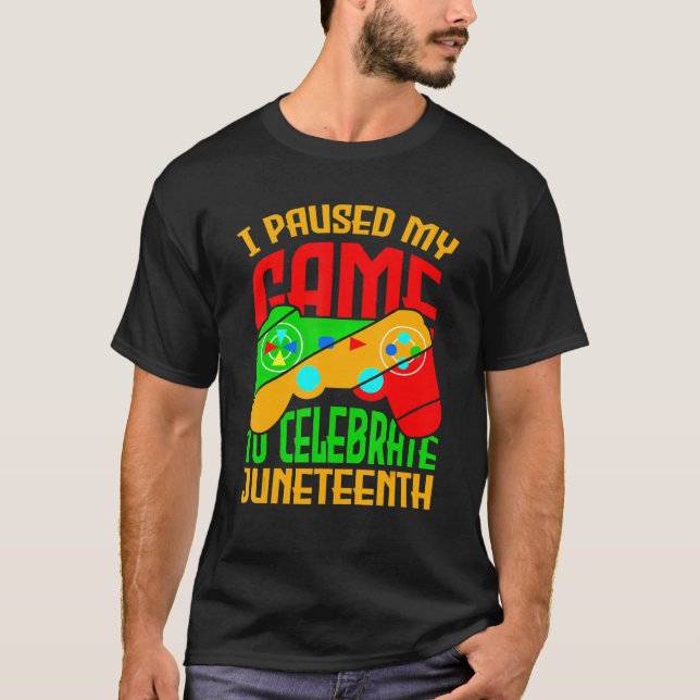 T-shirt I Paused My Game To Celebrate Juneteeth Black Free (Devant)