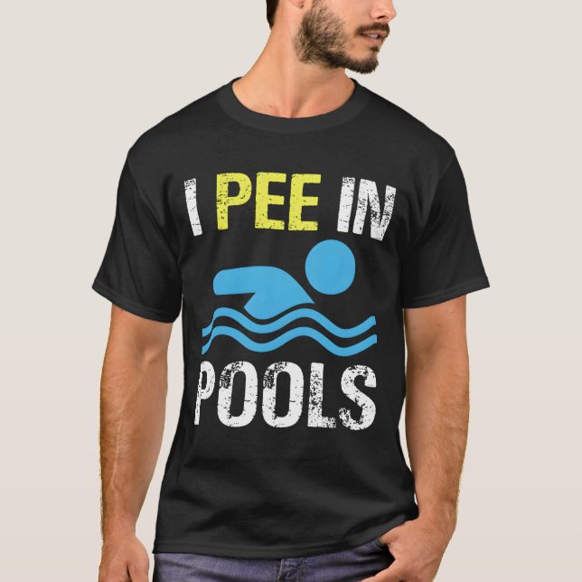 T-shirt I Pee In Pools (Devant)