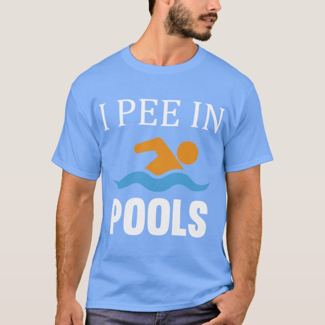 T-shirt I Pee In Pools friend (Devant)