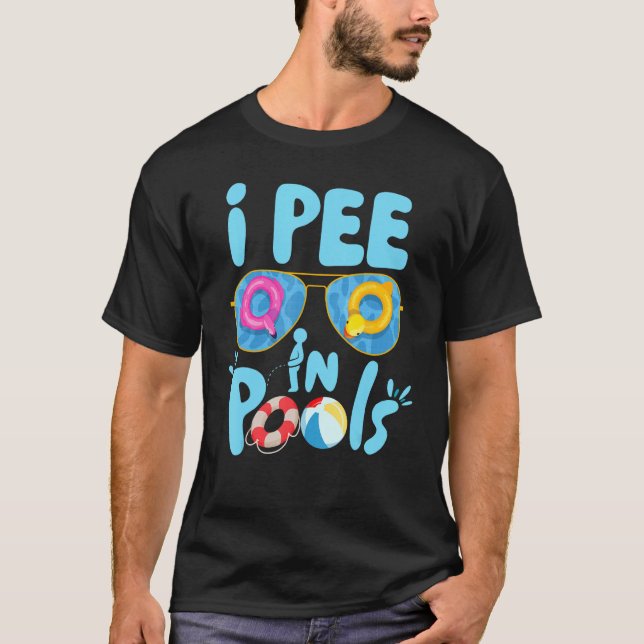 T-shirt I Pee In Pools Jokes Sarcastic Saying Funny Pools  (Devant)