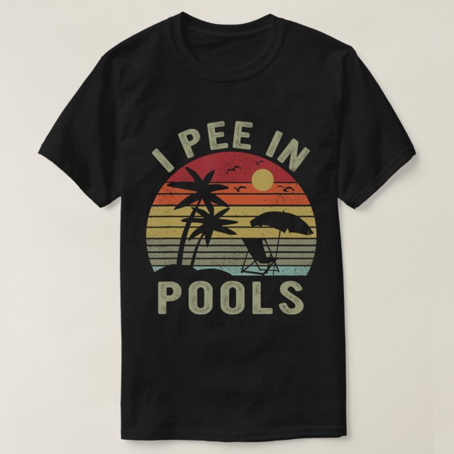 T-shirt I Pee in Pools, Sayants Sarcastiques pour les amou (Design devant)