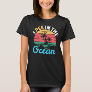 T-shirt I Pee In The Ocean Beach Calling & Beachlife
