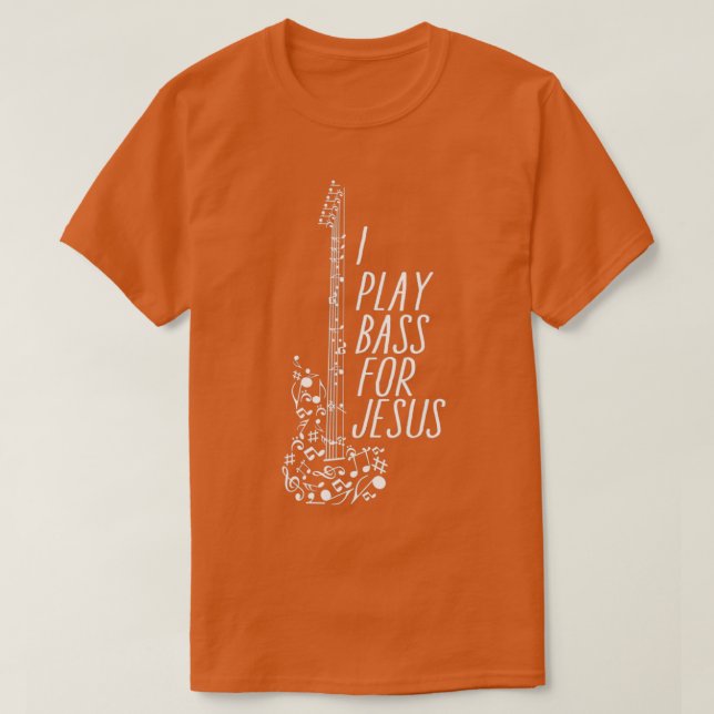 T-shirt I Play bass for jesus (Design devant)