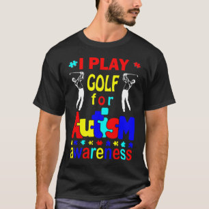 T-shirt I Play Golf For Sensibilisation sur l'autisme T-Sh