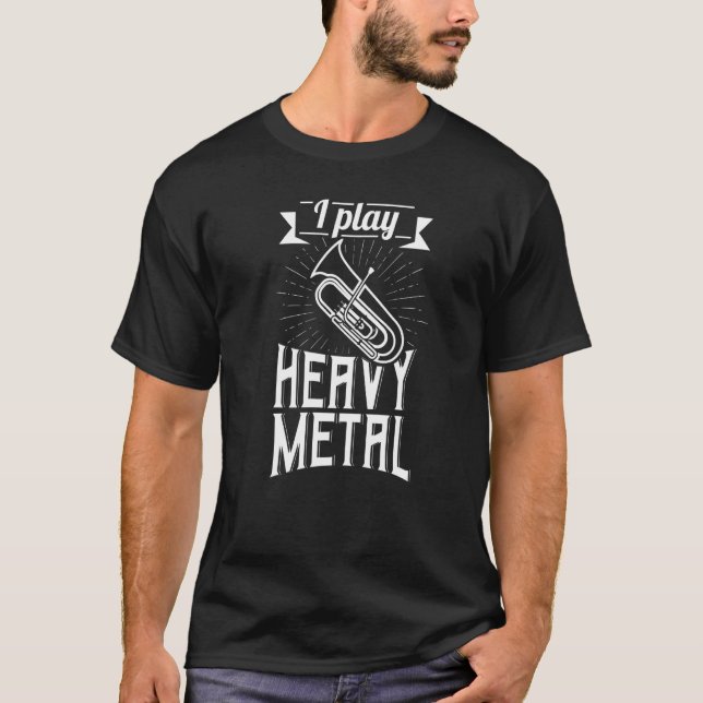 T-shirt I Play Heavy Metal Euphonium Player Music Instrume (Devant)