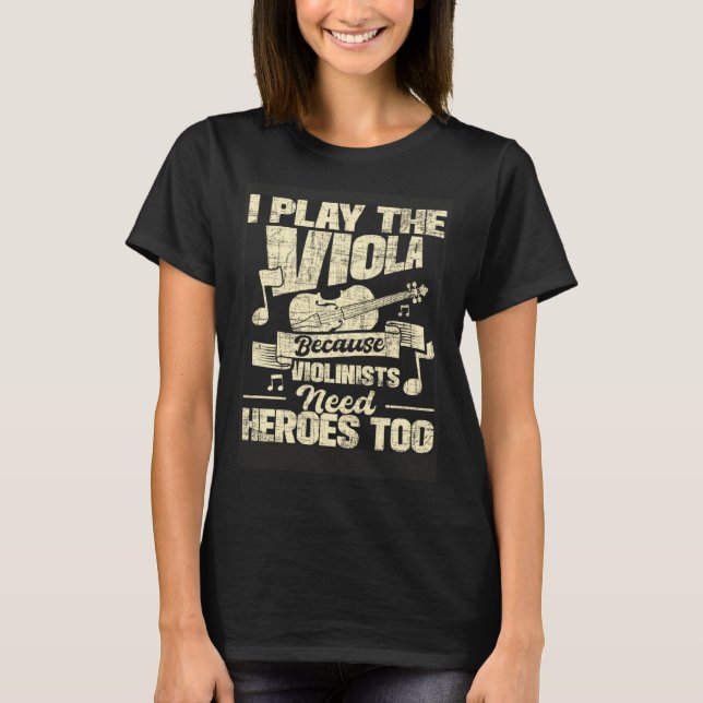 T-shirt I Play The Viola Because Violinists Need Heroes  V (Devant)