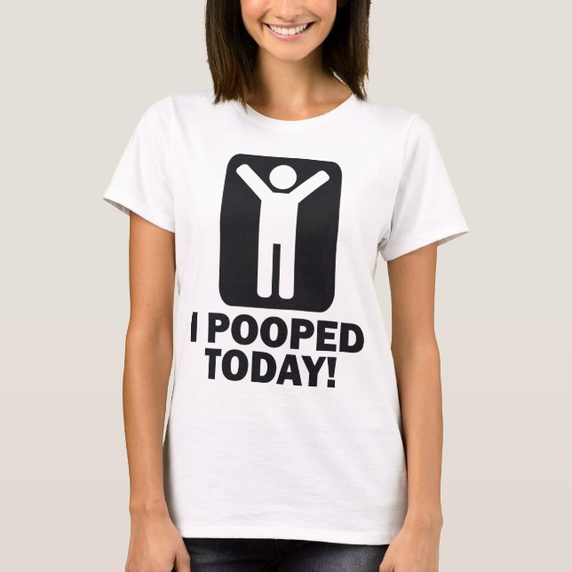 T-SHIRT I POOPED AUJOURD'HUI (Devant)