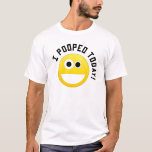 T-shirt I Pooped aujourd'hui !