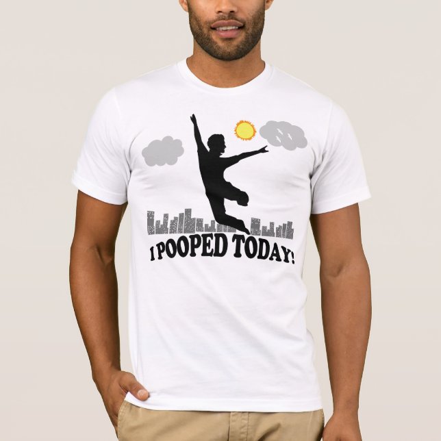 T-shirt I Pooped aujourd'hui (Devant)