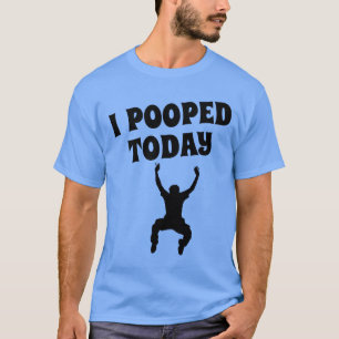 T-SHIRT I POOPED AUJOURD'HUI