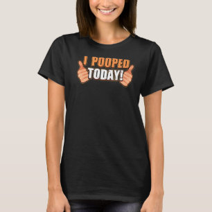 T-shirt I Pooped Today WC WC J'ai poopé aujourd'hui poop P