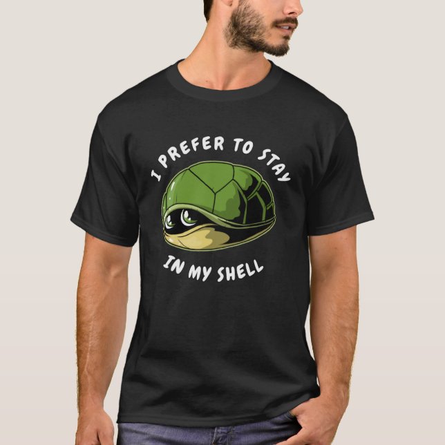 T-shirt I Prefer To Stay in My Shell Introverts Turtle Ant (Devant)