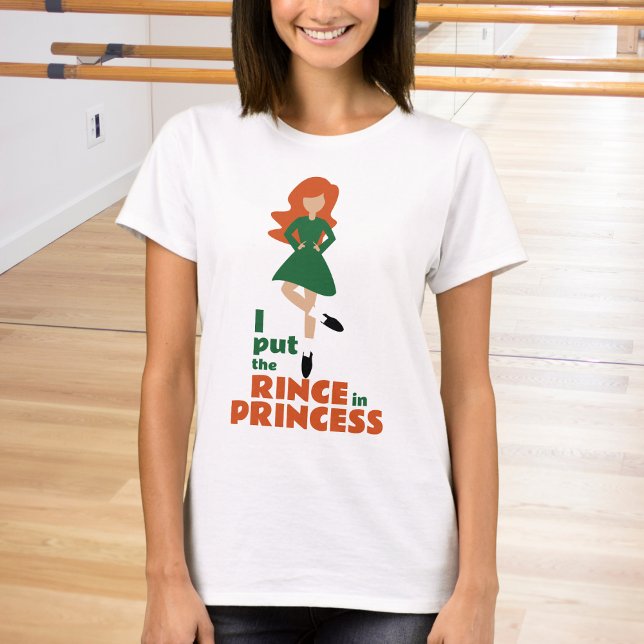 T-shirt I Put Rince in Princess - Red Hair Irish Dance (Créateur téléchargé)