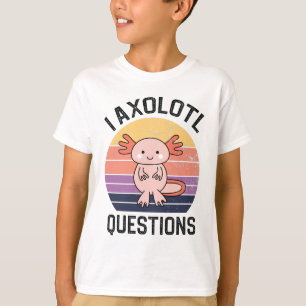 T-shirt I Questions Axolotl