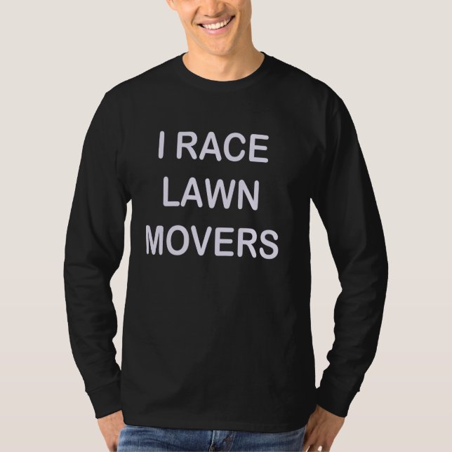 T-shirt I Race Lawn Mowers (Devant)