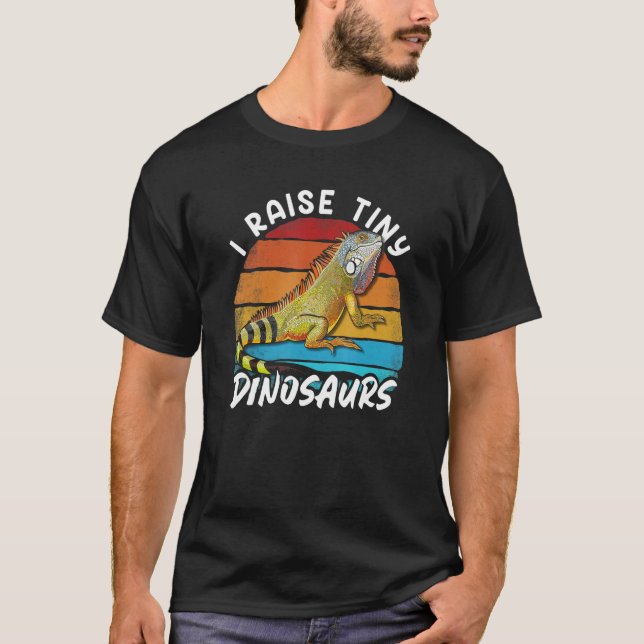 T-shirt I Raise Tiny Dinosaurs   Iguana Mom Dad Reptile Ow (Devant)
