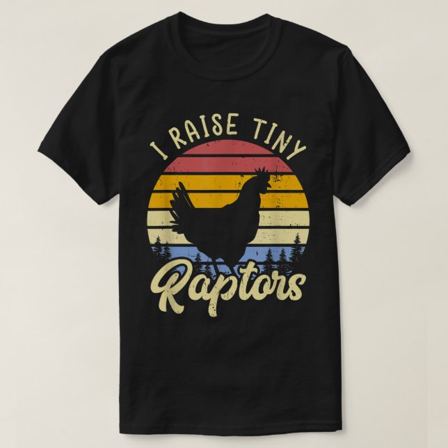 T-shirt I Raise Tiny Raptors Chicken Mom  (Design devant)
