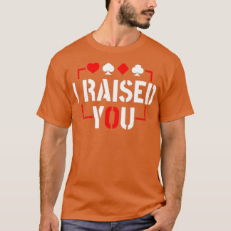 T-shirt I Raised You Texas Holdem Poker 