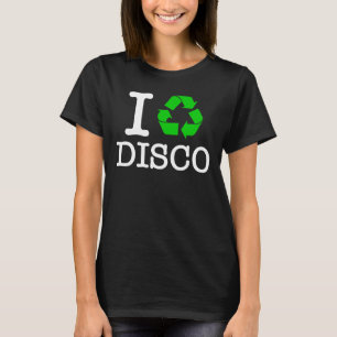 T-shirt I Recycle Disco