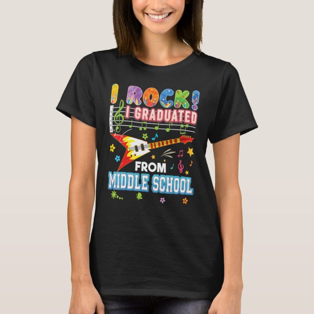 T-shirt I Rock Graduated From Middle School Graduate Last  (Devant)