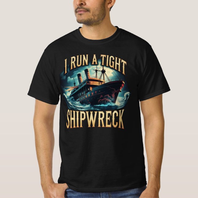 T-shirt I Run a Tight Shipwreck Funny (Devant)