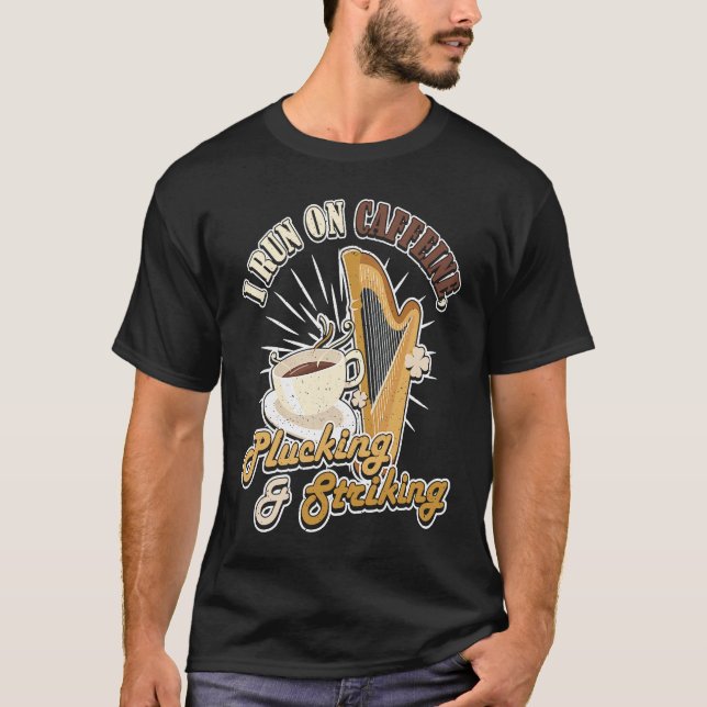 T-shirt I run on Caffeine Plucking & Striking Harp  1 (Devant)