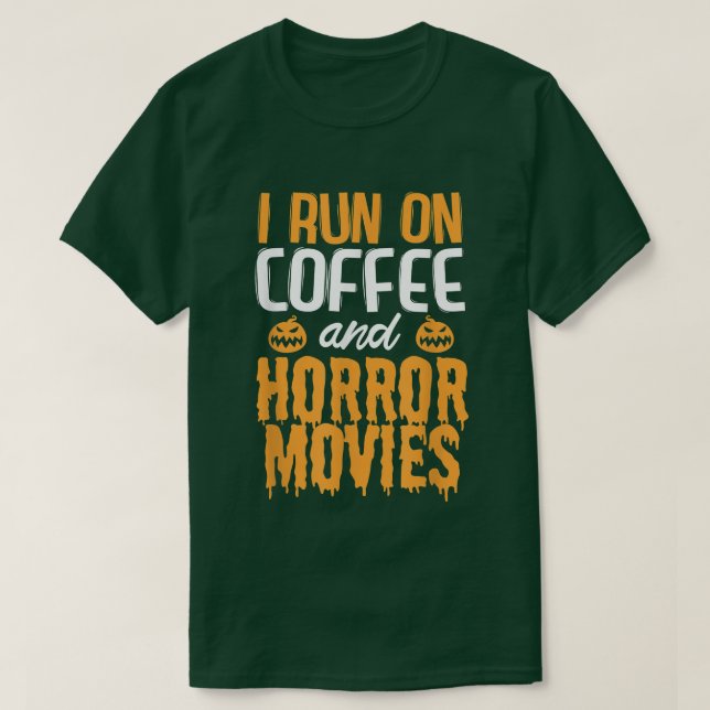 T-shirt I run on Coffee and Horror Movies  (Design devant)
