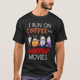T-shirt I Run On Coffee and Horror Movies Scary Blood Hall