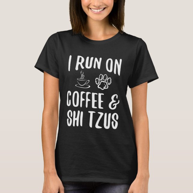 T-shirt I run on Coffee & Shi Tzus (Devant)
