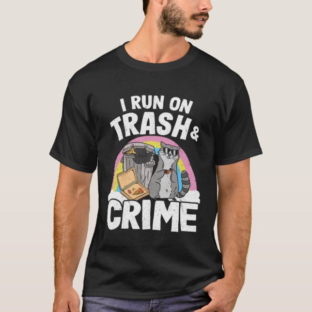 T-shirt I Run On Trash And Crime Garbage Can Rainbow Racco (Devant)
