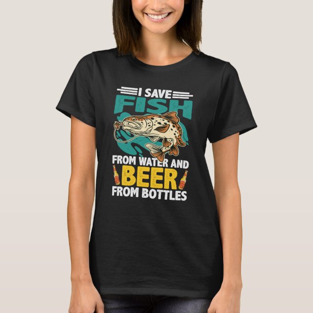 T-shirt I Save Fish From Water And Beer From Bottles (Devant)