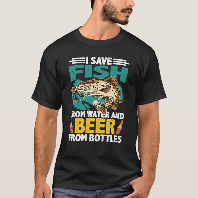 T-shirt I Save Fish From Water And Beer From Bottles (Devant)