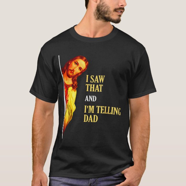 T-shirt I Saw That I'm Telling Dad Funny Religious Christi (Devant)
