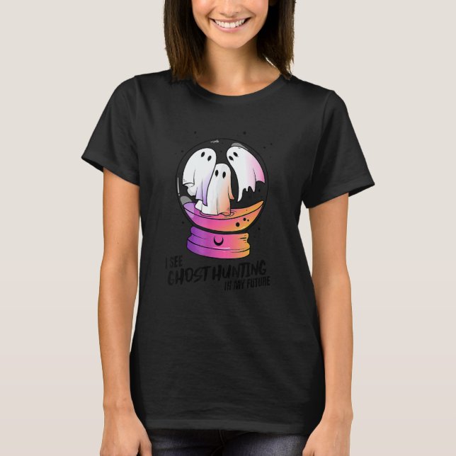 T-shirt I See Ghost Hunting In My Future Sage Tribe Ghost  (Devant)