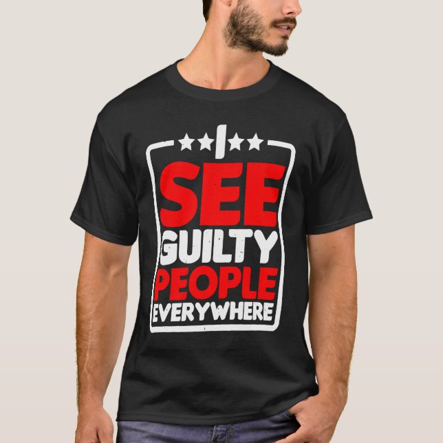 T-shirt I See Guilty People Everywhere (Devant)