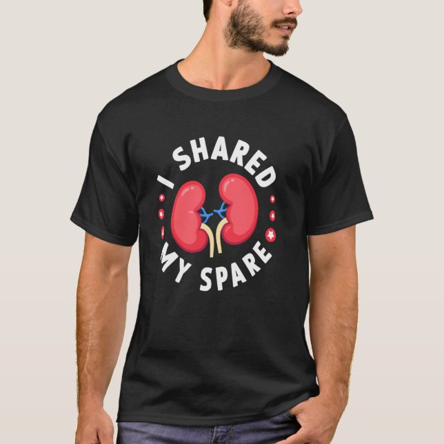 T-shirt I Shared My Spare Kidney Donor Funny Kidney Transp (Devant)
