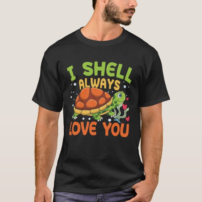 T-shirt I Shell Always Love You for Turtles (Devant)