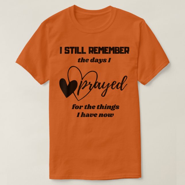 T-shirt I Silence Remember The Days I Prayed Spiritual Rel (Design devant)
